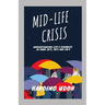 Mid-Life Crisis: Understanding Life's dynamics in your 30s, 40s and 50s