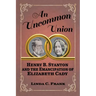 An Uncommon Union: Henry B. Stanton and the Emancipation of Elizabeth Cady