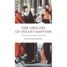 The Origins of Infant Baptism