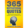 365 Motivational Quotes: Daily Inspirational Quotes to Have More Happiness, Success and Fulfillment in Life