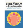 The Enneagram for Relationships: Transform Your Connections with Friends, Family, Colleagues, and in Love