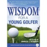 Wisdom For A Young Golfer