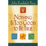 Nothing Is Too Good to Be True