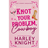 Knot Your Problem, Cowboy