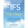 The Internal Family Systems Flip Chart: A Psychoeducational Tool for Unlocking the Incredible Healing Potential of the Multiple Mind