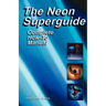 The Neon Superguide Complete How-To Manual