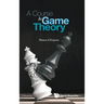 A Course in Game Theory