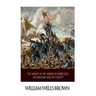 The Negro in the American Rebellion: His Heroism and His Fidelity