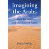 Imagining the Arabs: Arab Identity and the Rise of Islam