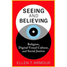 Seeing and Believing: Religion, Digital Visual Culture, and Social Justice