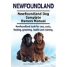 Newfoundland. Newfoundland Dog Complete Owners Manual. Newfoundland book for care, costs, feeding, grooming, health and training.