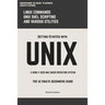 Unix: Getting Started With UNIX The Ultimate Beginners Guide