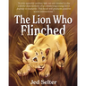 The Lion Who Flinched: The Cub Who Would Be King