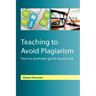 Teaching to Avoid Plagiarism: How to Promote Good Source Use