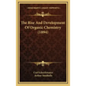 The Rise and Development of Organic Chemistry (1894)