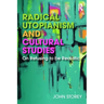 Radical Utopianism and Cultural Studies: On Refusing to Be Realistic