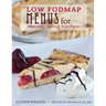 Low FODMAP Menus for Irritable Bowel Syndrome: Menus for those on a low FODMAP diet