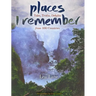 Places I Remember: Tales, Truths, Delights from 100 Countries
