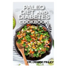 Paleo Diet and Diabetes Cookbook: 60+ Homemade and assorted paleo recipes to manage and cure diabetes!