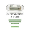 Capitalizing a Cure: How Finance Controls the Price and Value of Medicines
