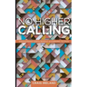 No Higher Calling: Shepherding God's People According to Paul