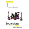 Strumology For Guitar: Learn How To Strum the Guitar. Over 50 strumming patterns that every guitarist should know