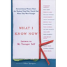 What I Know Now: Letters to My Younger Self