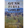 Guns, Furs, and Gold: An American West History of Indigenous Peoples and Explorers