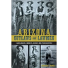 Arizona Outlaws and Lawmen: Gunslingers, Bandits, Heroes and Peacekeepers