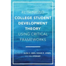 Rethinking College Student Development Theory Using Critical Frameworks