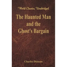 The Haunted Man and the Ghost's Bargain (World Classics, Unabridged)