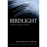 Birdlight: Freeing Your Authentic Creativity