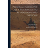 Personal Narrative of a Pilgrimage to Al-Madinah and Meccah; Volume 2