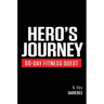 Hero's Journey 60 Day Fitness Quest: Take part in a journey of self-discovery, changing yourself physically and mentally along the way