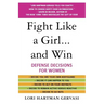 Fight Like a Girl...and Win: Defense Decisions for Women