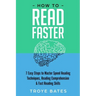 How to Read Faster: 7 Easy Steps to Master Speed Reading Techniques, Reading Comprehension & Fast Reading Skills