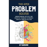The Apex Problem Solver: Understanding Critical and Creative Thinking to Enhance Complex Problem Solving