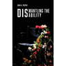 Dismantling the Disability: My Uphill Battle with Friedreich's Ataxia