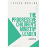The Progressive Children's Ministry Leader