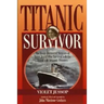 Titanic Survivor: The Newly Discovered Memoirs of Violet Jessop who Survived Both the Titanic and Britannic Disasters