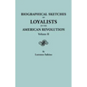 Biographical Sketches of Loyalists of the American Revolution. in Two Volumes. Volume II