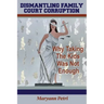 Dismantling Family Court Corruption: Why Taking The Kids Was Not Enough