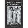 Anglo-Norman Warfare: Studies in Late Anglo-Saxon and Anglo-Norman Military Organisation and Warfare