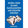 Global Jihad, Islamic Radicalisation and Counter Strategy