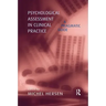 Psychological Assessment in Clinical Practice: A Pragmatic Guide