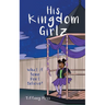 His Kingdom Girlz: What If Some Don't Believe?