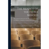The Menace of the Feeble Minded: in Massachusetts the Need of a Program