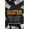Millionaire Mind-Set: What It Takes to Become a Self Made Millionaire a Step by Step Process to Becoming Wealthy