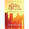 Remember, Every Breath is Precious: Dying Taught Me How to Live