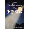 Luke Ten Nineteen: Duty Calls: A Trilogy: Book Two